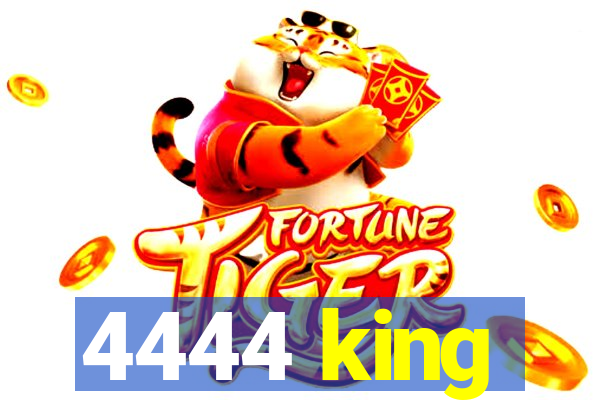 4444 king